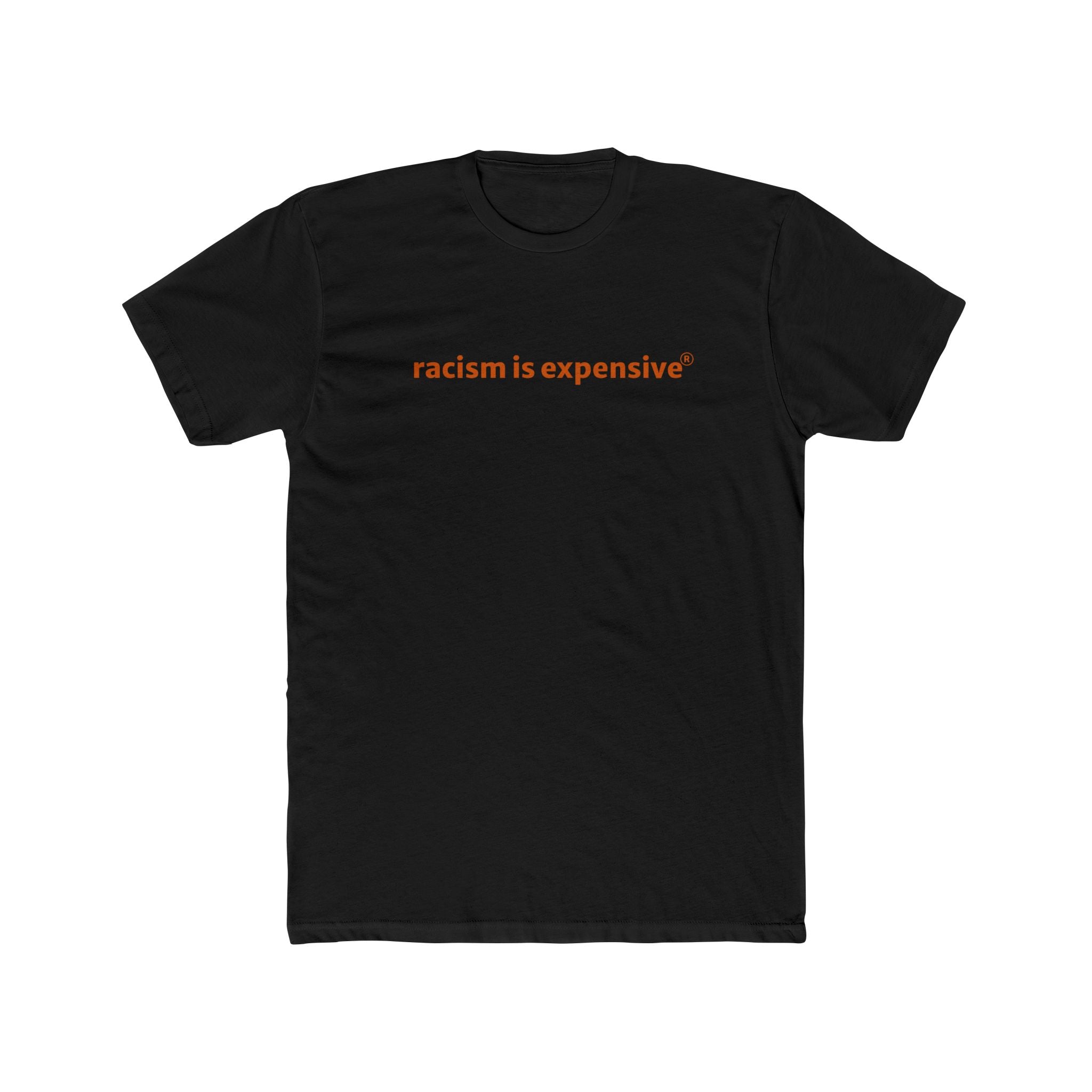 Crew Tee — "racism is expensive" Minimalist Statement T‑Shirt