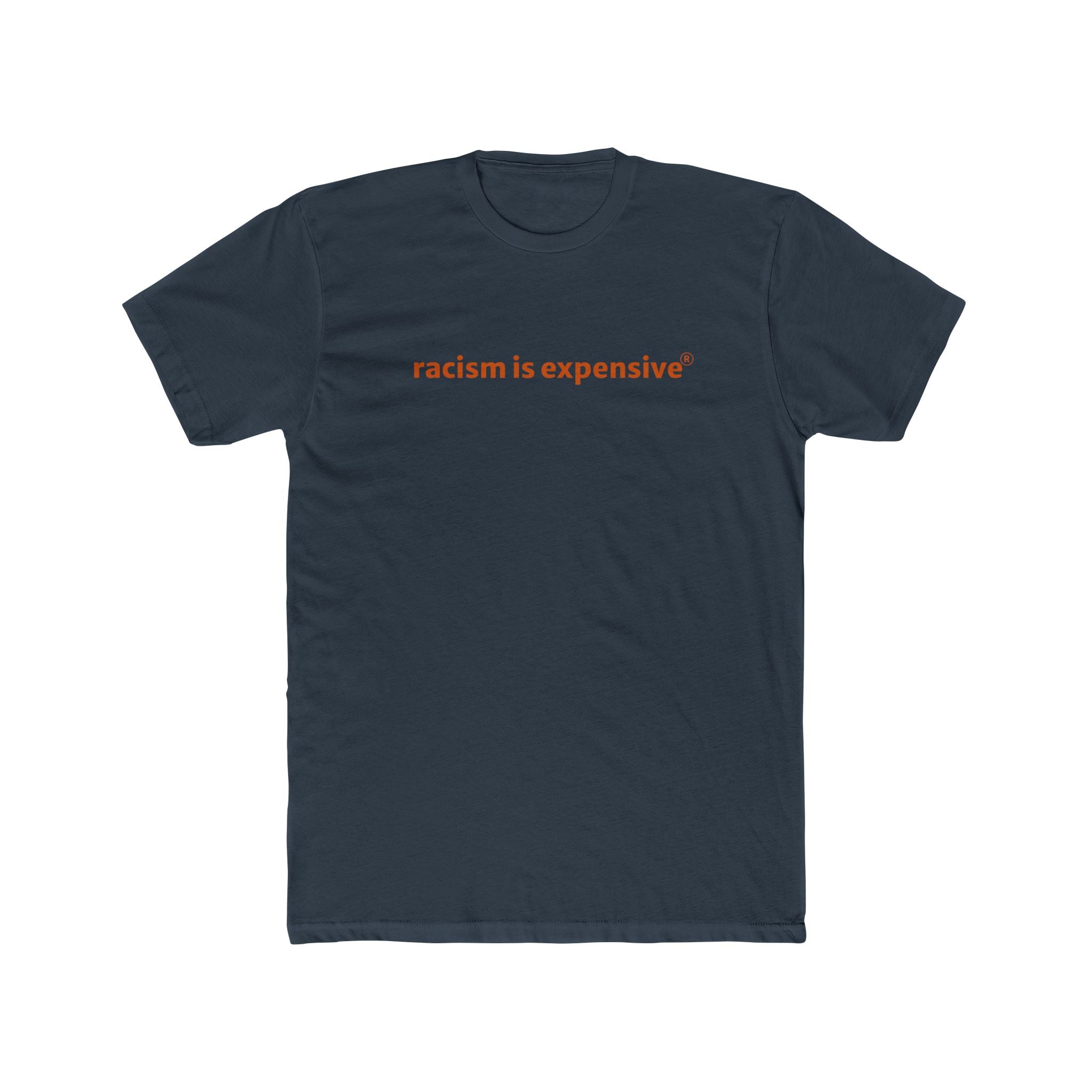 Crew Tee — "racism is expensive" Minimalist Statement T‑Shirt