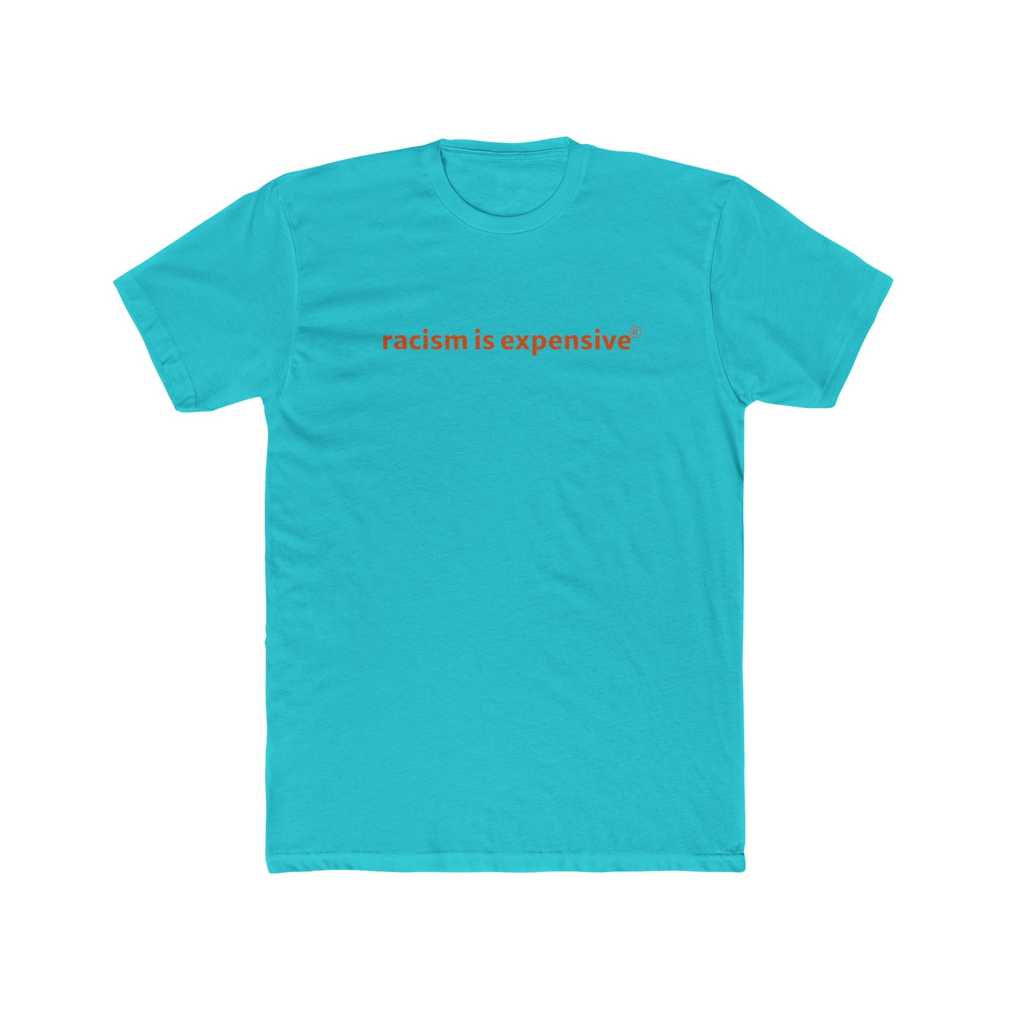 Crew Tee — "racism is expensive" Minimalist Statement T‑Shirt
