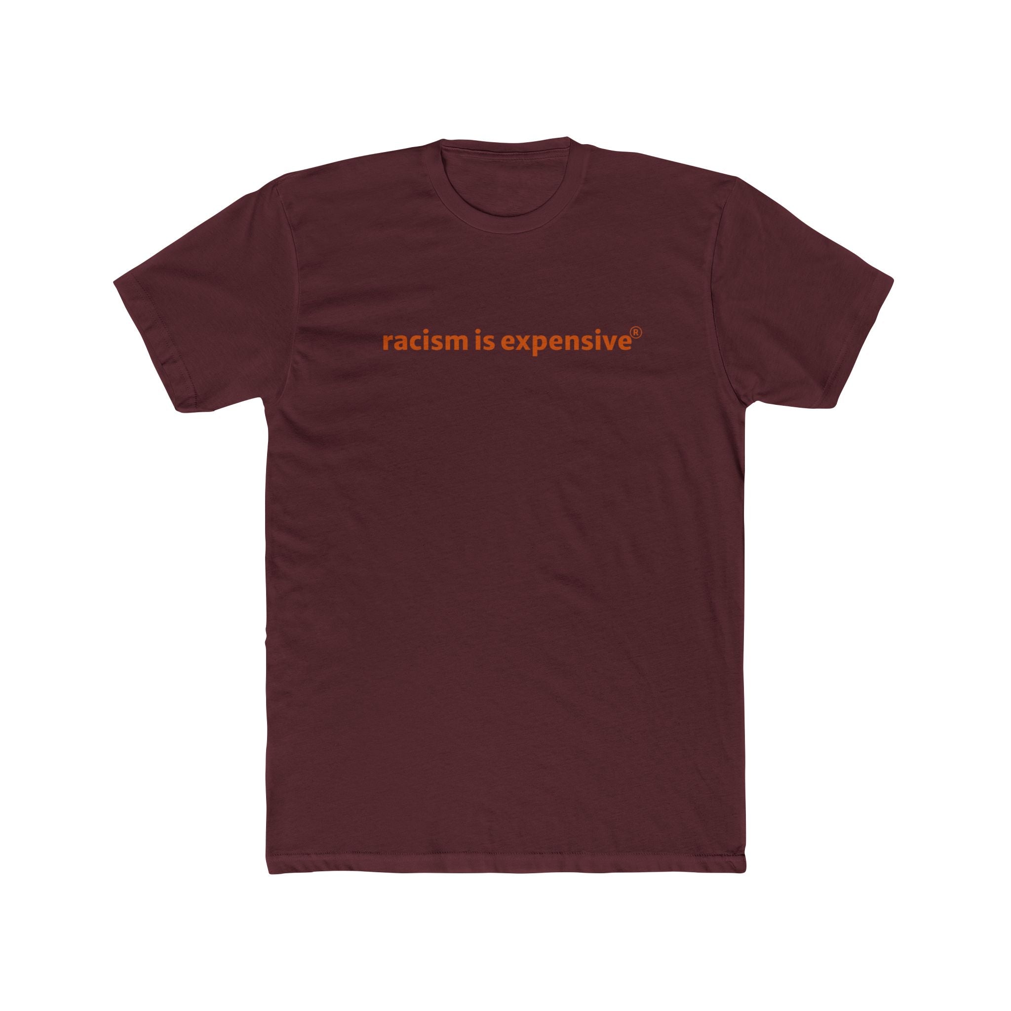 Crew Tee — "racism is expensive" Minimalist Statement T‑Shirt