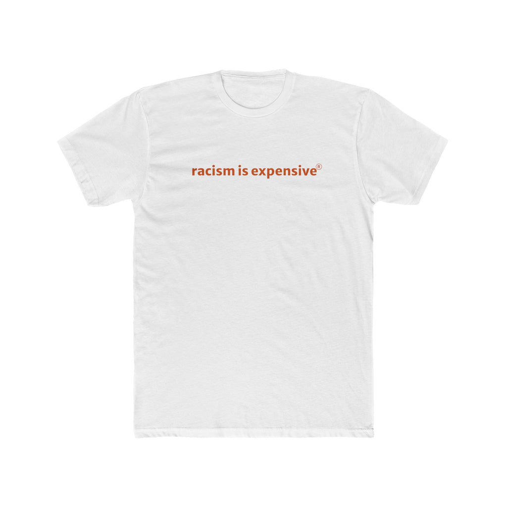 Crew Tee — "racism is expensive" Minimalist Statement T‑Shirt