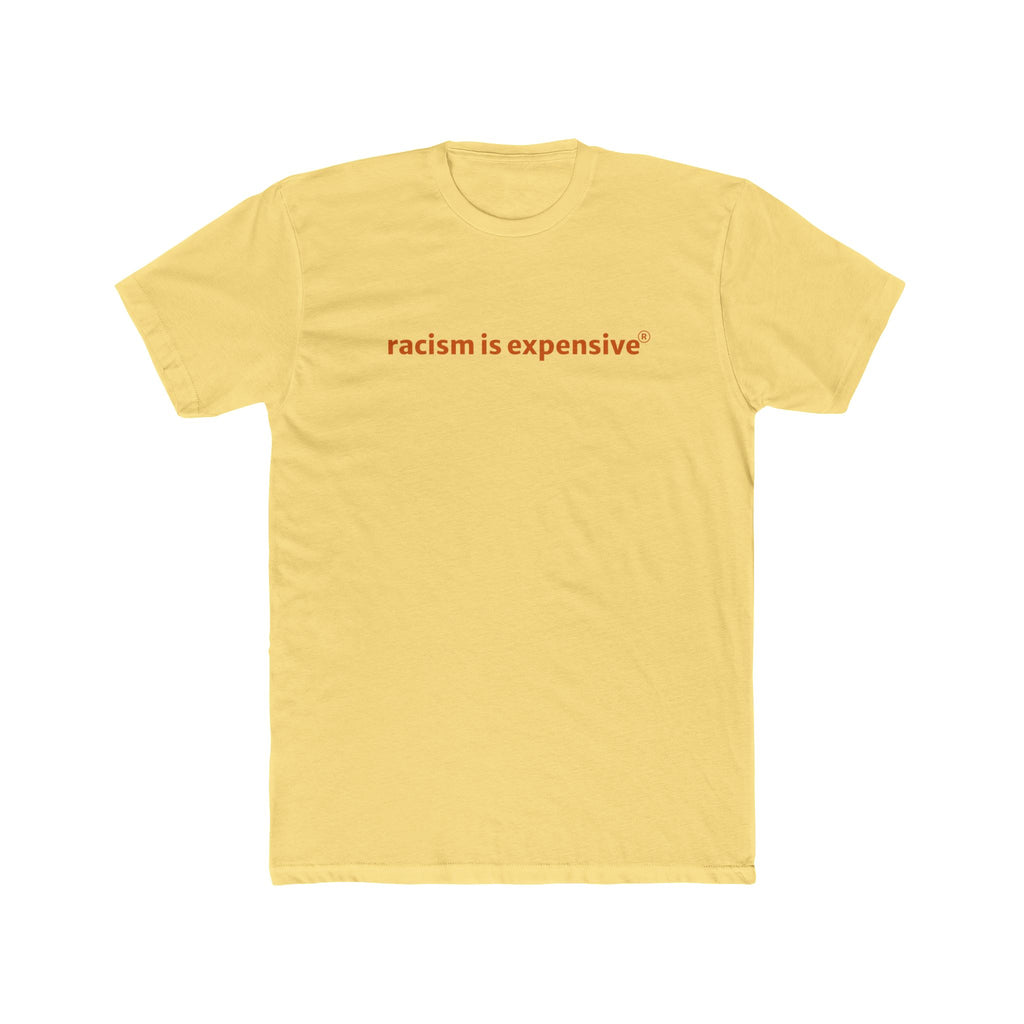 Crew Tee — "racism is expensive" Minimalist Statement T‑Shirt