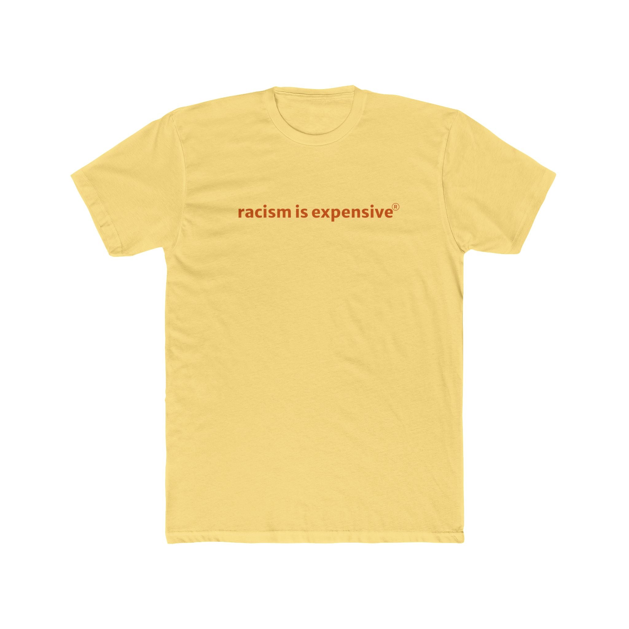 Crew Tee — "racism is expensive" Minimalist Statement T‑Shirt