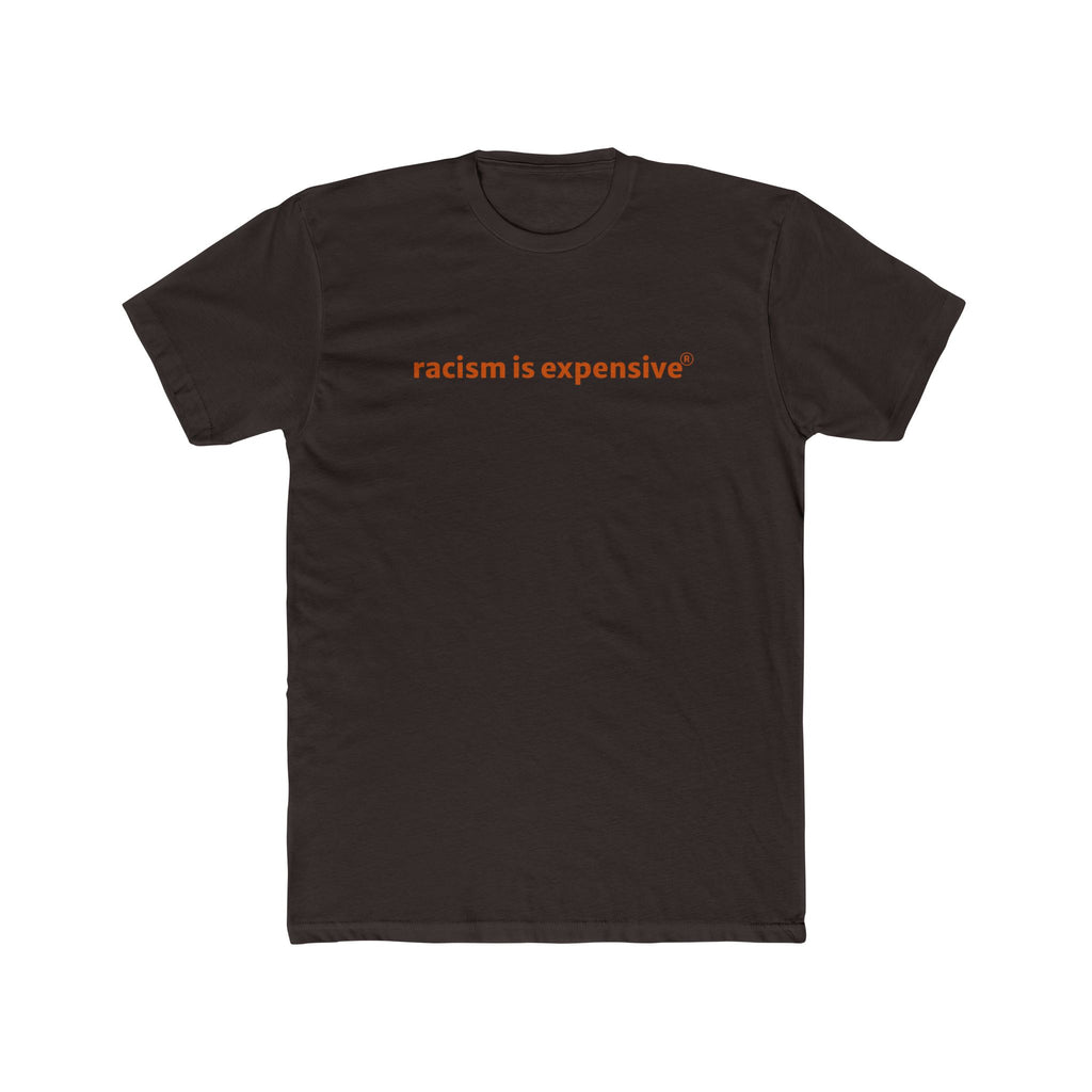 Crew Tee — "racism is expensive" Minimalist Statement T‑Shirt