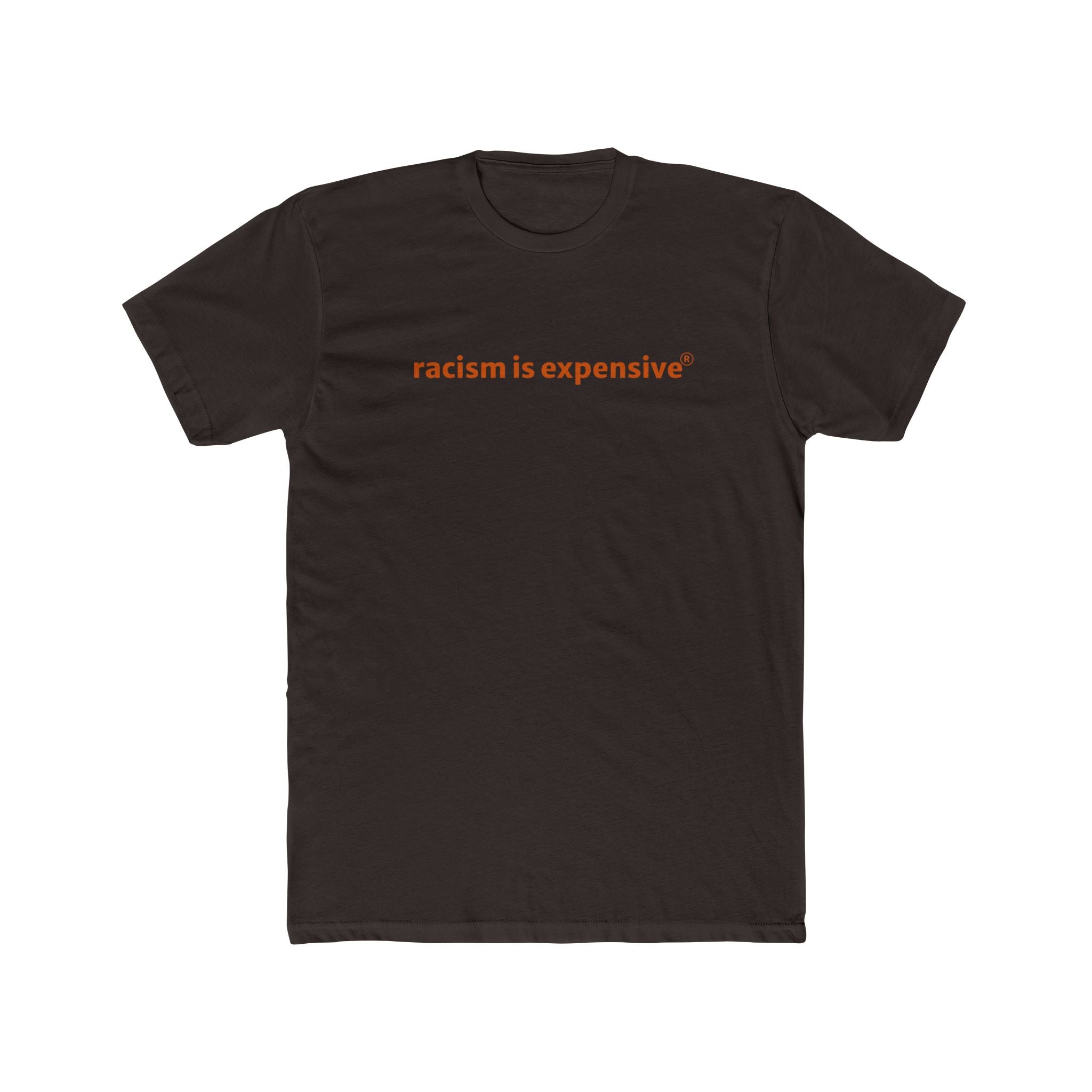 Crew Tee — "racism is expensive" Minimalist Statement T‑Shirt
