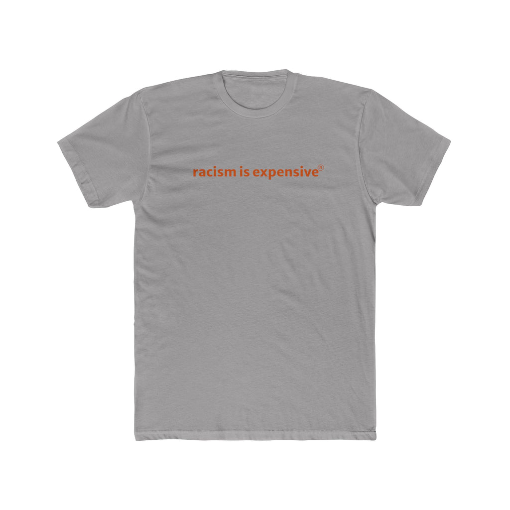 Crew Tee — "racism is expensive" Minimalist Statement T‑Shirt