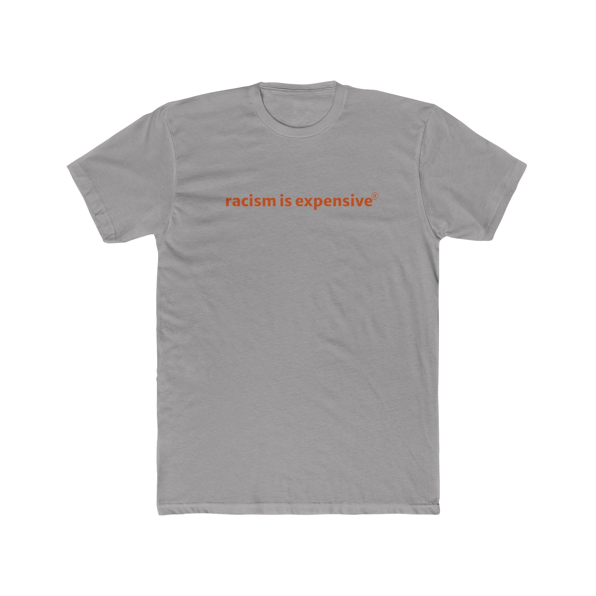 Crew Tee — "racism is expensive" Minimalist Statement T‑Shirt