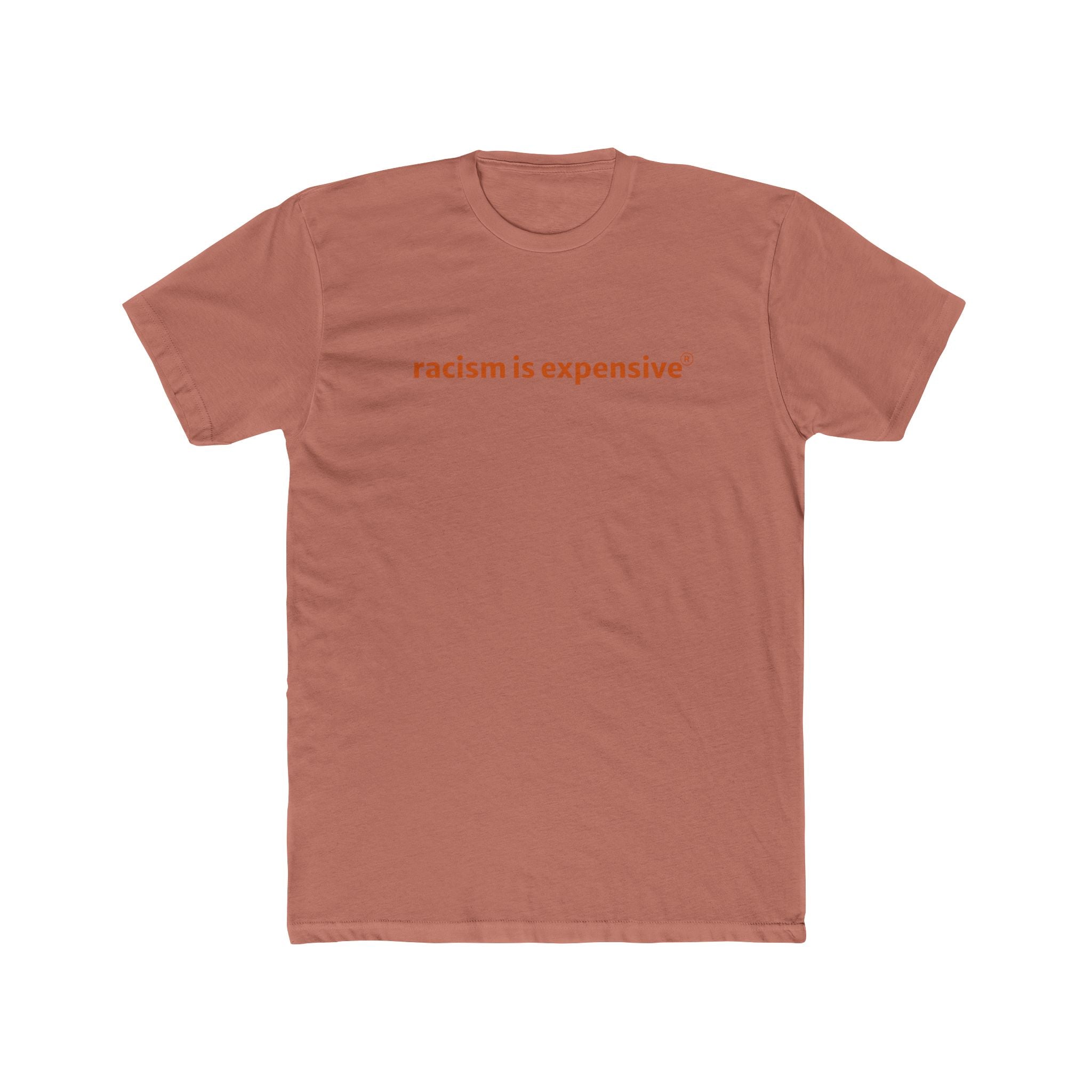 Crew Tee — "racism is expensive" Minimalist Statement T‑Shirt